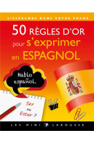 50 regles d-or pour s-exprimer en espagnol