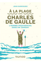 A LA PLAGE AVEC CHARLES DE GAULLE - L-HOMME PROVIDENTIEL DANS UN TRANSAT