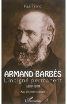 ARMAND BARBES - L-INDIGNE PERMANENT 1809-1870