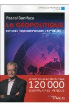 LA GEOPOLITIQUE/NOUVELLE EDITION MISE A JOUR - 50 FICHES POUR COMPRENDRE L-ACTUALITE. 120 000 EXEMPL