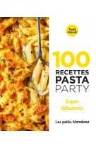 100 recettes pasta party - super debutants