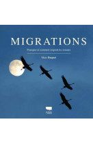 Migrations. pourquoi et comment migrent les oiseaux
