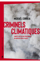 Criminels climatiques - enquete sur les multinationales qui brulent notre planete
