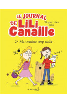 LE JOURNAL DE LILI CANAILLE, TOME 2 - MA COUSINE TROP NULLE