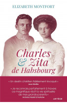 CHARLES ET ZITA DE HABSBOURG - ITINERAIRE SPIRITUEL D-UN COUPLE