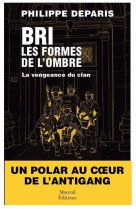 BRI, LES FORMES DE L-OMBRE - TOME 2 LA VENGEANCE DU CLAN