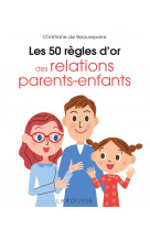 LES 50 REGLES D-OR DES RELATIONS PARENTS-ENFANTS