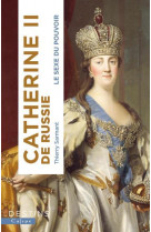 CATHERINE II DE RUSSIE - LE SEXE DU POUVOIR
