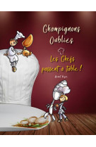 CHAMPIGNONS OUBLIES : LES CHEFS PASSENT A TABLE !