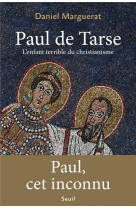 PAUL DE TARSE. L-ENFANT TERRIBLE DU CHRISTIANISME