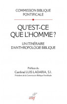 QU-EST-CE QUE L-HOMME ? - UN ITINERAIRE D-ANTHROPOLOGIE BIBLIQUE