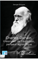 Charles Darwin, théoricien de l'évolution, penseur agnostique