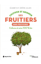 Cultiver et soigner ses fruitiers sans pesticides