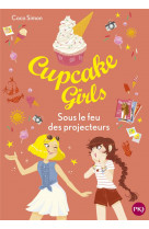 CUPCAKE GIRLS - TOME 31 SOUS LE FEU DES PROJECTEURS