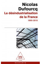 LA DESINDUSTRIALISATION DE LA FRANCE - 1995-2015