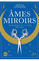 AMES MIROIRS - CHRONIQUES DE LA COUR DES FAES - TOME 1