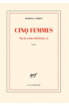 CINQ FEMMES - SUR LA SCENE INTERIEURE, II - FAITS