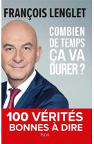 COMBIEN DE TEMPS CA VA DURER ? - 100 VERITES BONNES A DIRE