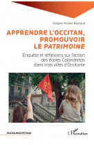 APPRENDRE L-OCCITAN, PROMOUVOIR LE <I>PATRIMOINE</I> - ENQUETE ET REFLEXIONS SUR L-ACTION DES ECOLES