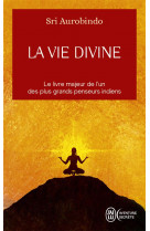 LA VIE DIVINE - VOL01 - L-OEUVRE MAJEURE DE L-UN DES PLUS GRANDS PENSEURS INDIENS