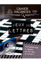 CAHIER DE VACANCES LAROUSSE (ADULTES) SPECIAL JEUX DE LETTRES