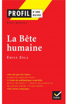 PROFIL - ZOLA (EMILE) : LA BETE HUMAINE - ANALYSE LITTERAIRE DE L-OEUVRE