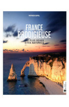 FRANCE PRODIGIEUSE - LES PLUS BEAUX SITES NATURELS