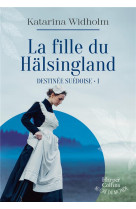 DESTINEE SUEDOISE - T01 - LA FILLE DU HALSINGLAND - DESTINEE SUEDOISE - TOME 1