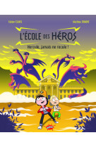 L-ECOLE DES HEROS - HERCULE, JAMAIS NE RECULE !