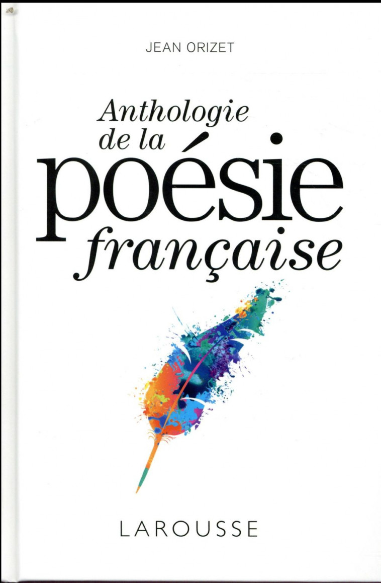 ANTHOLOGIE DE LA POESIE FRANCAISE - ORIZET JEAN - LAROUSSE