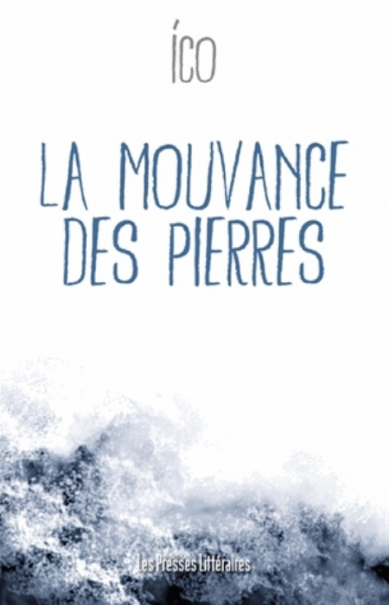 LA MOUVANCE DES PIERRES - ICO - les Presses littéraires