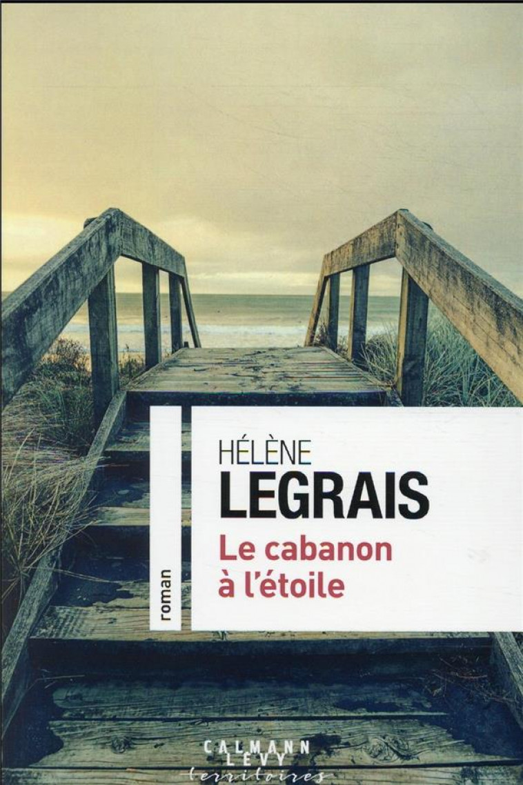 LE CABANON A L-ETOILE - LEGRAIS HELENE - CALMANN-LEVY