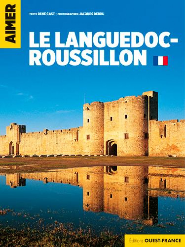 AIMER LE LANGUEDOC-ROUSSILLON - GAST RENE - OUEST FRANCE