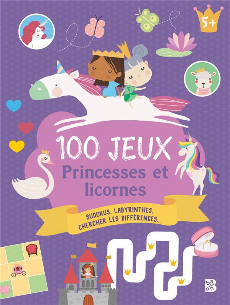 100 JEUX - 5+ LES PRINCESSES ET LES LICORNES - XXX - NC