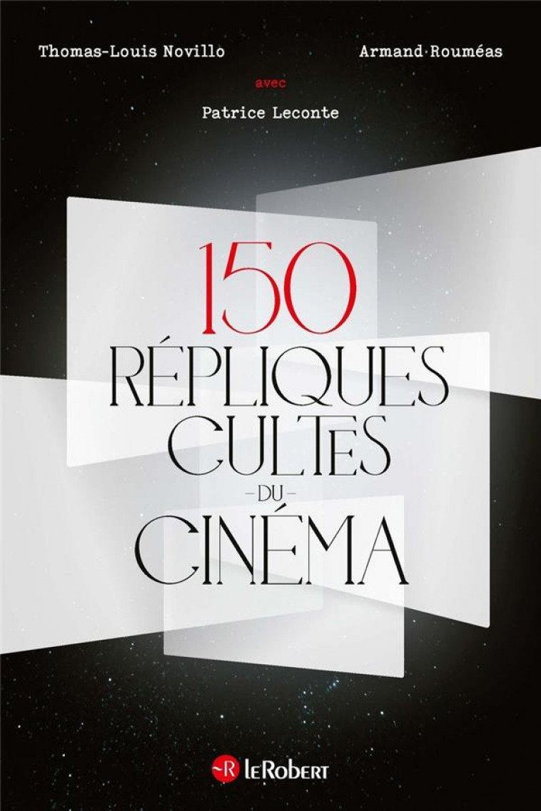 150 REPLIQUES CULTES DU CINEMA - NOVILLO/LECONTE - LE ROBERT
