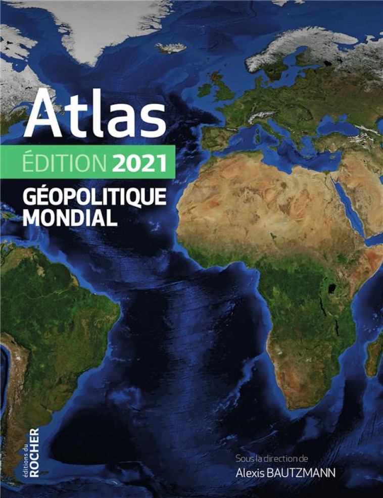 ATLAS GEOPOLITIQUE MONDIAL 2021 - MARGUERITTE/INGIUSTO - DU ROCHER
