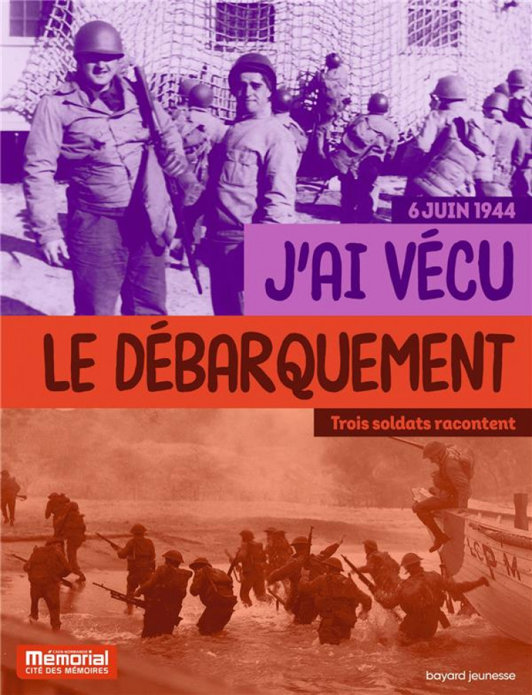 J-AI VECU LE DEBARQUEMENT EN NORMANDIE - TROIS TEMOINS RACONTENT - DOLEMIEUX/GAUTIER - BAYARD JEUNESSE