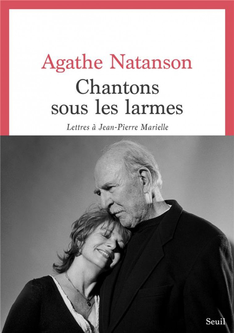 CHANTONS SOUS LES LARMES - LETTRES A JEAN-PIERRE MARIELLE - NATANSON AGATHE - SEUIL