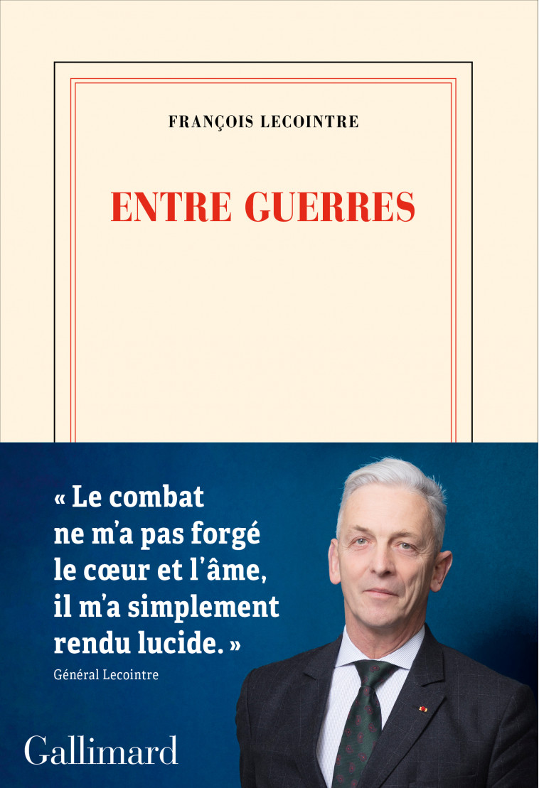 Entre guerres -  FRANCOIS LECOINTRE, François Lecointre - GALLIMARD